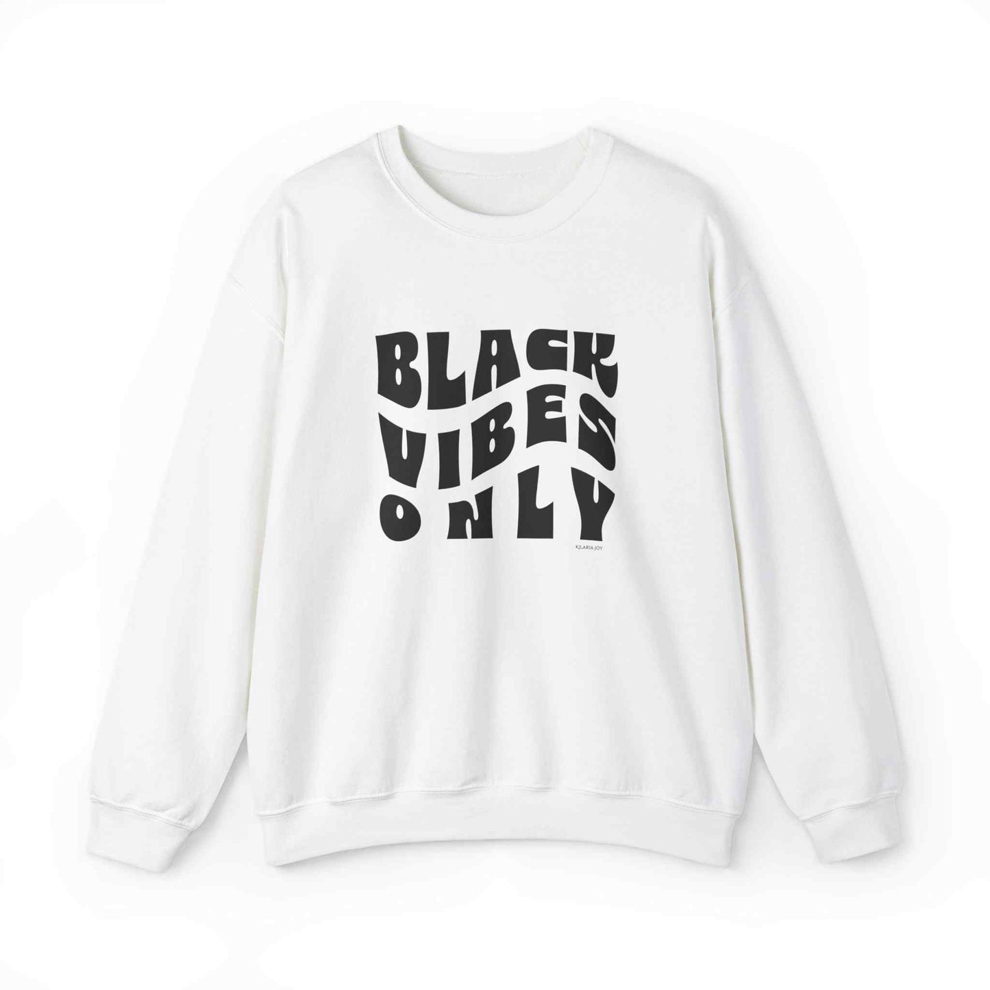 Black Vibes Only Women's Classic Fit Sweatshirt