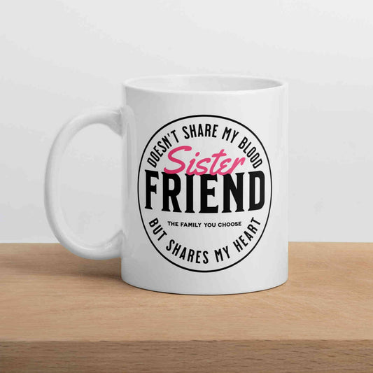 Sister Friend Mug (11oz, 15oz, 20oz)