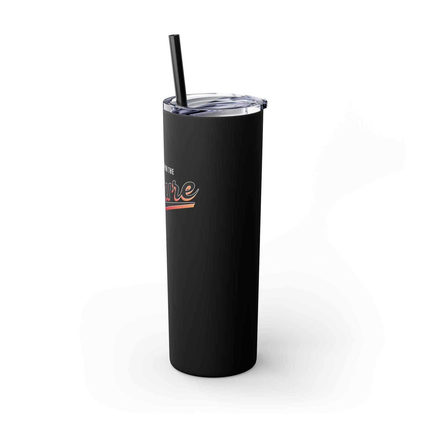 For the Culture Skinny Tumbler with Straw, 20oz