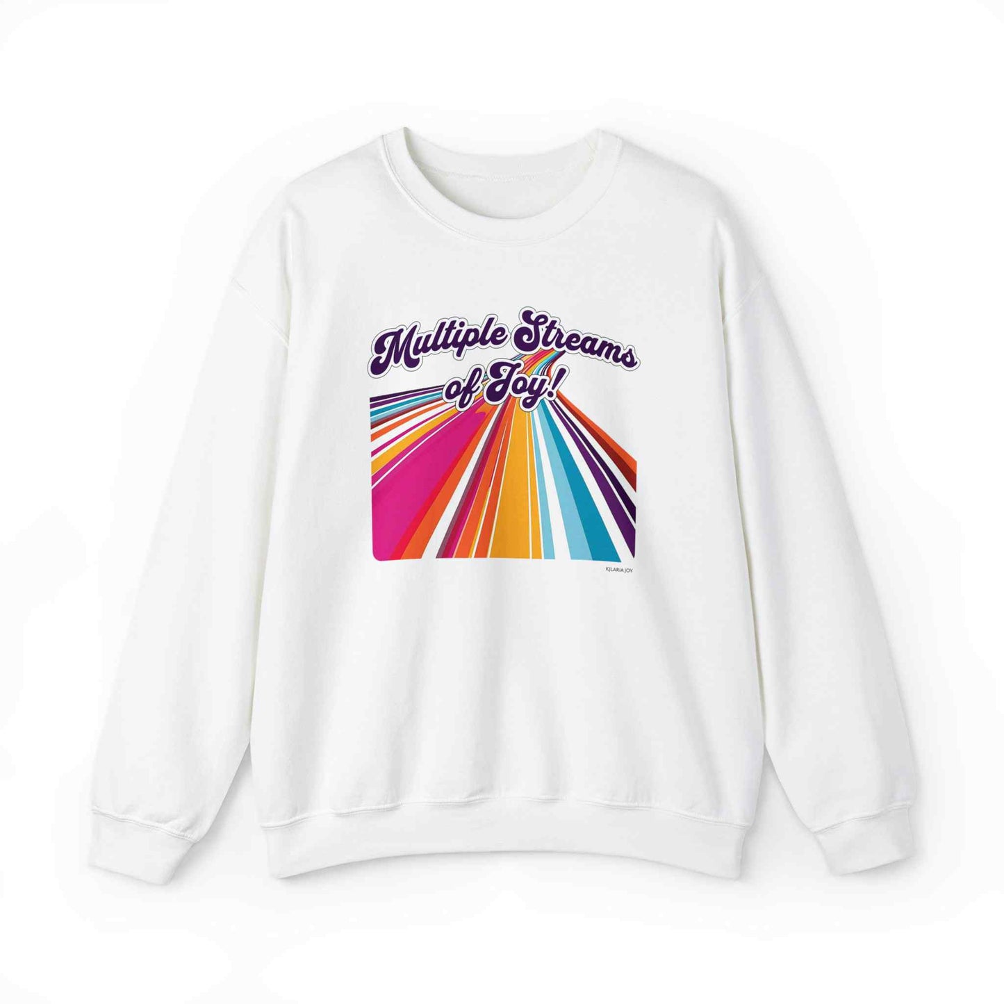 Multiple Streams of Joy Classic Fit Sweatshirt
