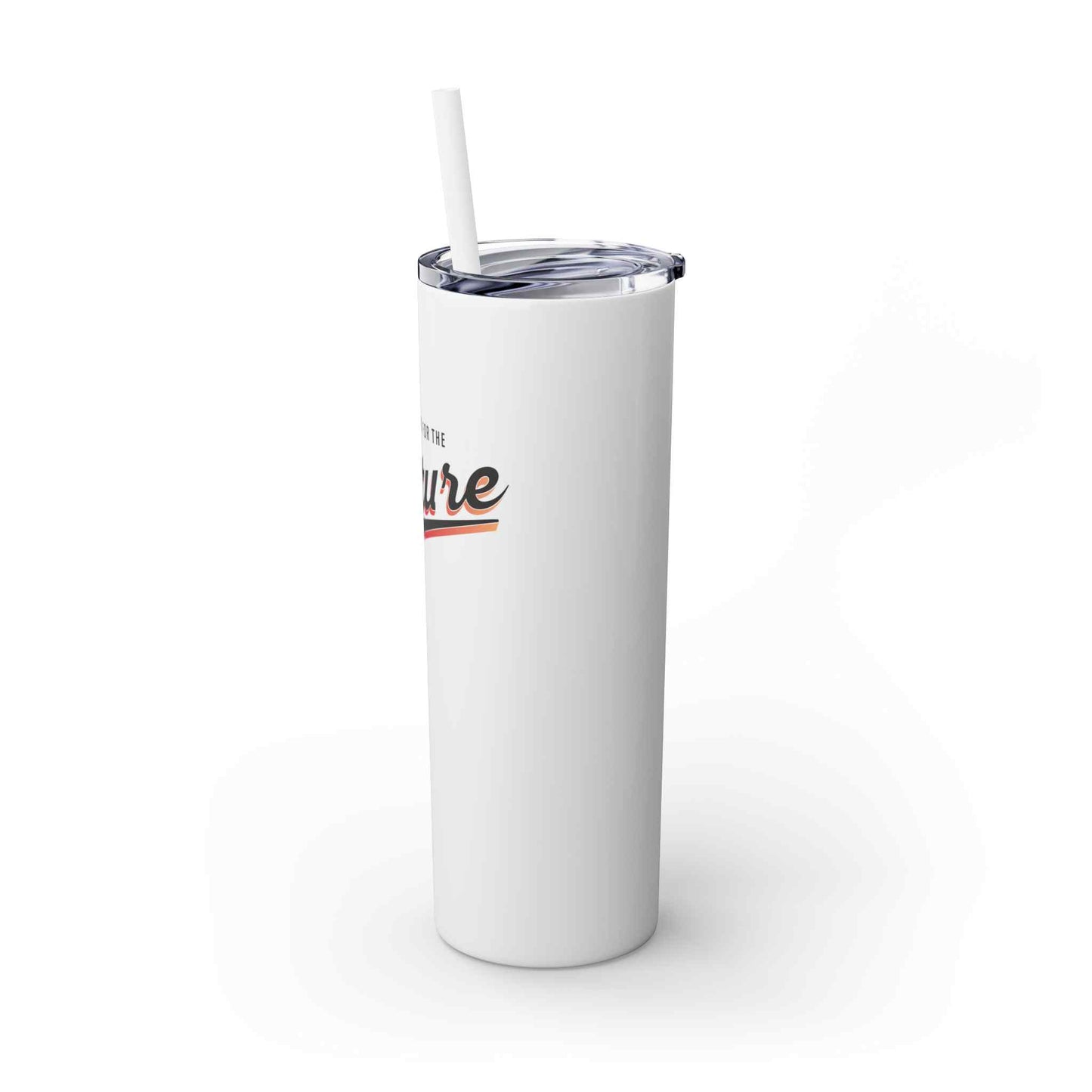 For the Culture Skinny Tumbler with Straw, 20oz