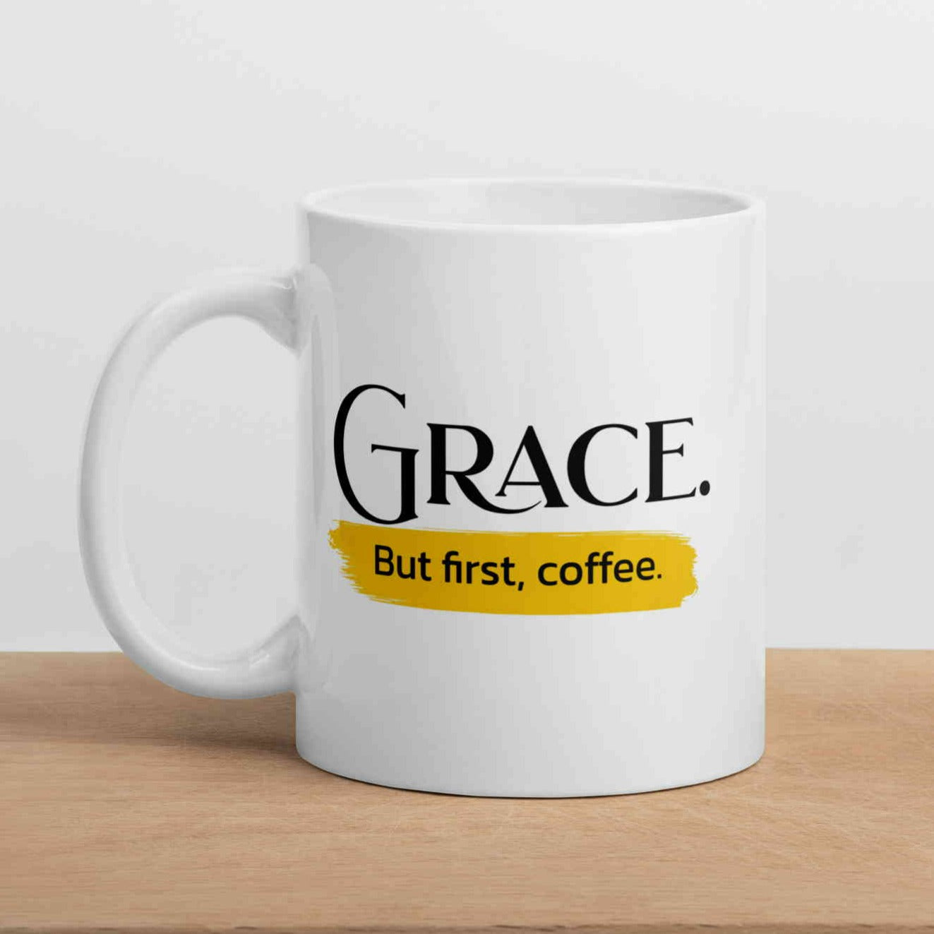 Grace. But first, Coffee Mug (11oz, 15oz, 20oz)