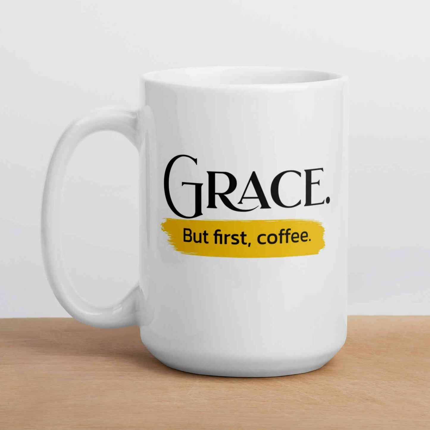 Grace. But first, Coffee Mug (11oz, 15oz, 20oz)