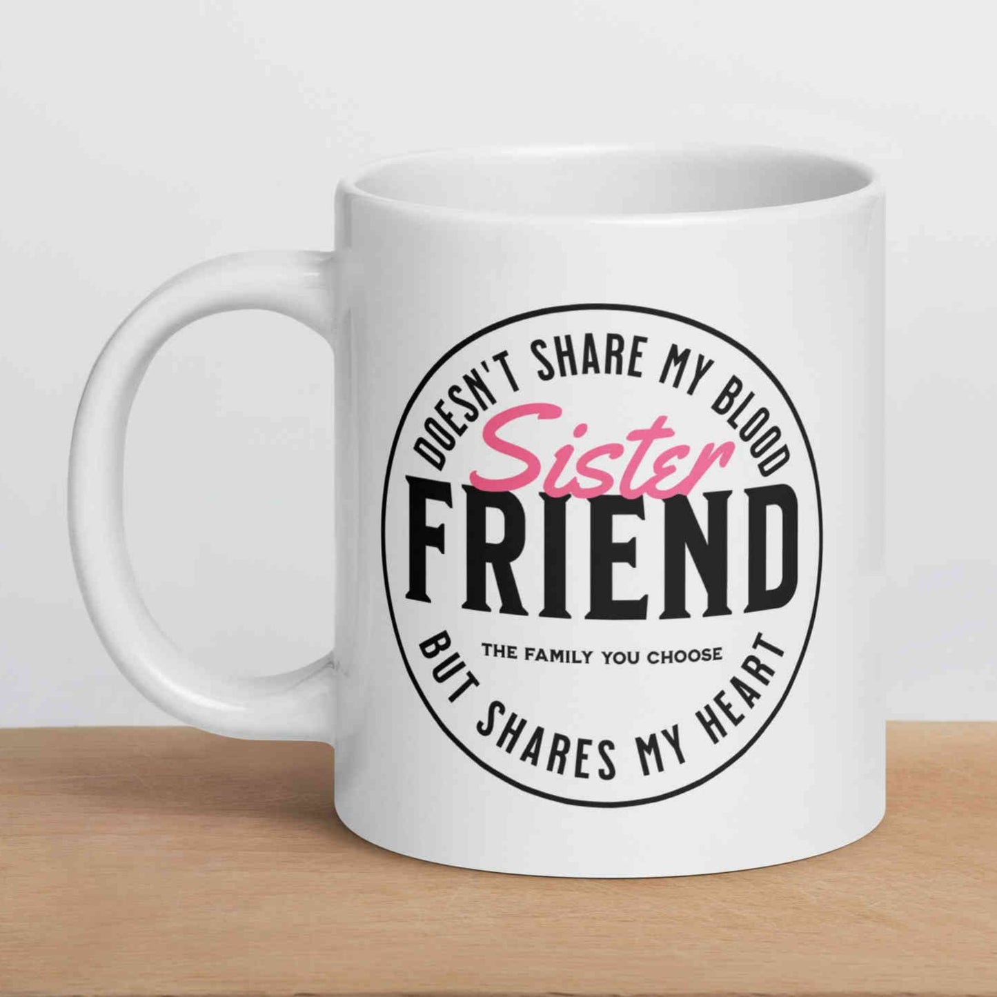 Sister Friend Mug (11oz, 15oz, 20oz)